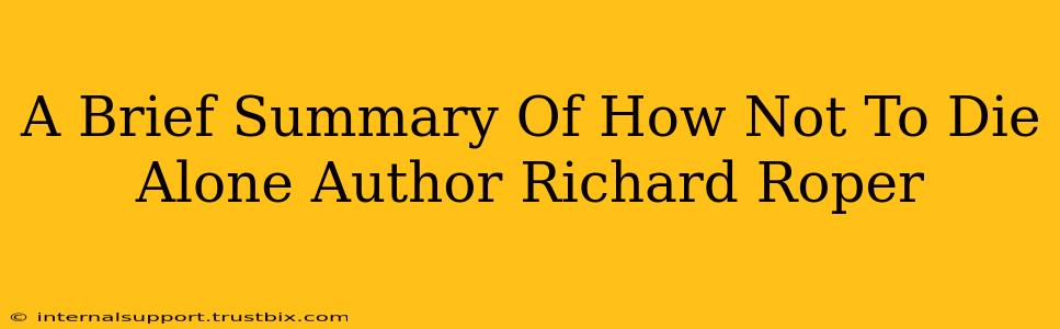 A Brief Summary Of How Not To Die Alone Author Richard Roper