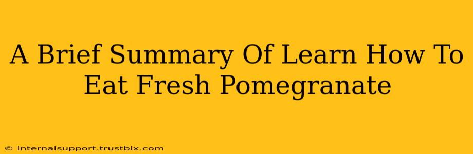 A Brief Summary Of Learn How To Eat Fresh Pomegranate