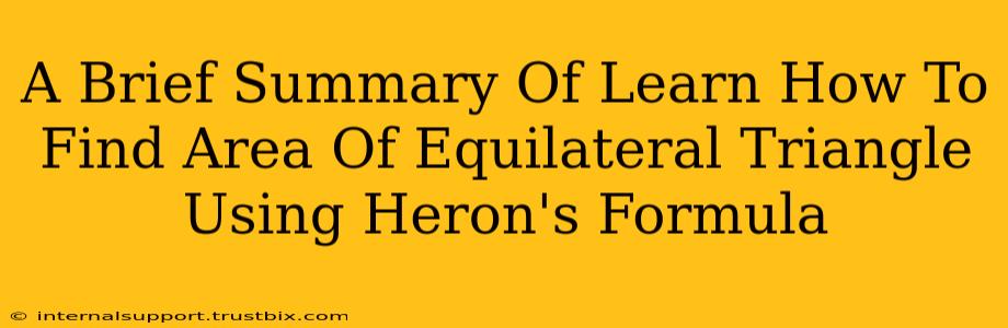 A Brief Summary Of Learn How To Find Area Of Equilateral Triangle Using Heron's Formula