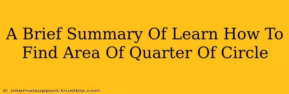 A Brief Summary Of Learn How To Find Area Of Quarter Of Circle