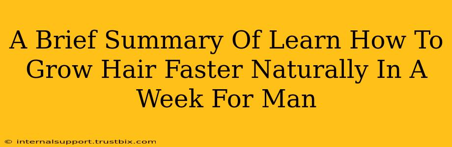 A Brief Summary Of Learn How To Grow Hair Faster Naturally In A Week For Man