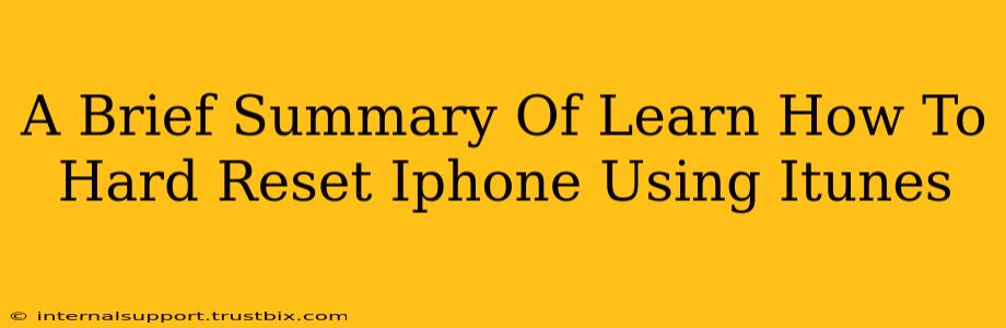 A Brief Summary Of Learn How To Hard Reset Iphone Using Itunes