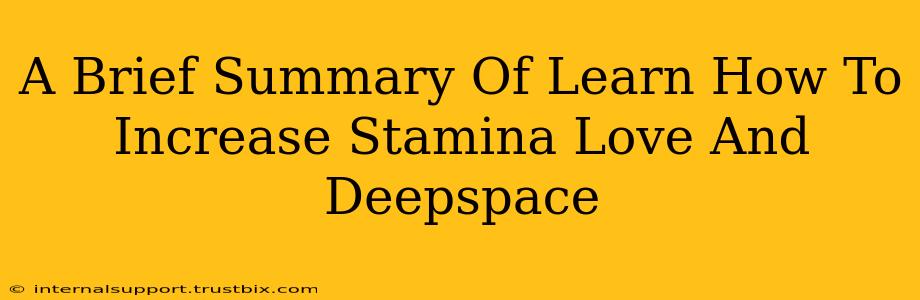 A Brief Summary Of Learn How To Increase Stamina Love And Deepspace