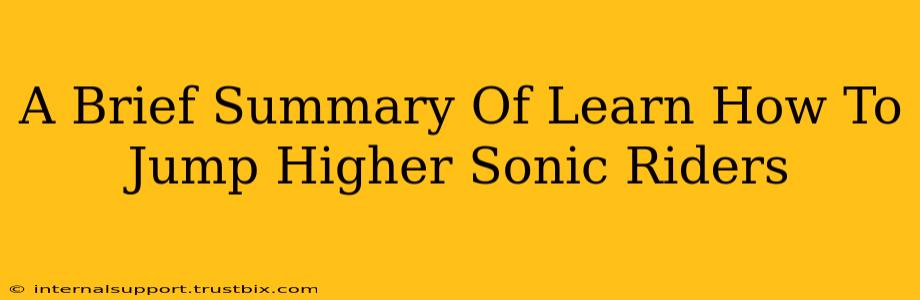 A Brief Summary Of Learn How To Jump Higher Sonic Riders