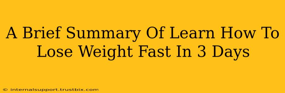 A Brief Summary Of Learn How To Lose Weight Fast In 3 Days