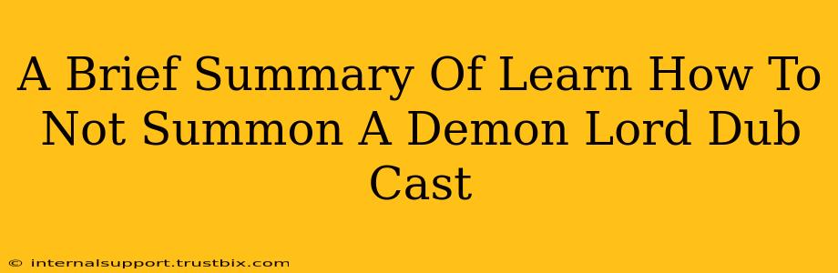 A Brief Summary Of Learn How To Not Summon A Demon Lord Dub Cast