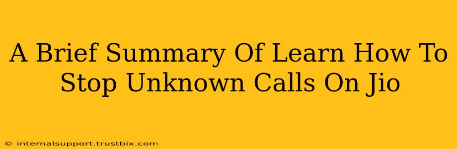 A Brief Summary Of Learn How To Stop Unknown Calls On Jio