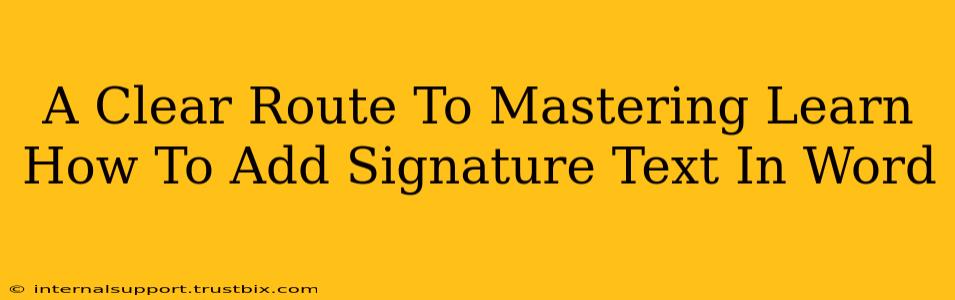 A Clear Route To Mastering Learn How To Add Signature Text In Word