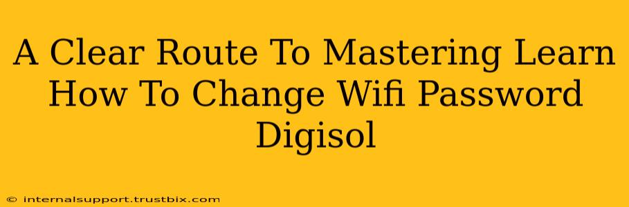 A Clear Route To Mastering Learn How To Change Wifi Password Digisol