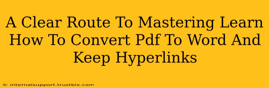 A Clear Route To Mastering Learn How To Convert Pdf To Word And Keep Hyperlinks