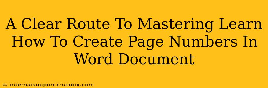 A Clear Route To Mastering Learn How To Create Page Numbers In Word Document