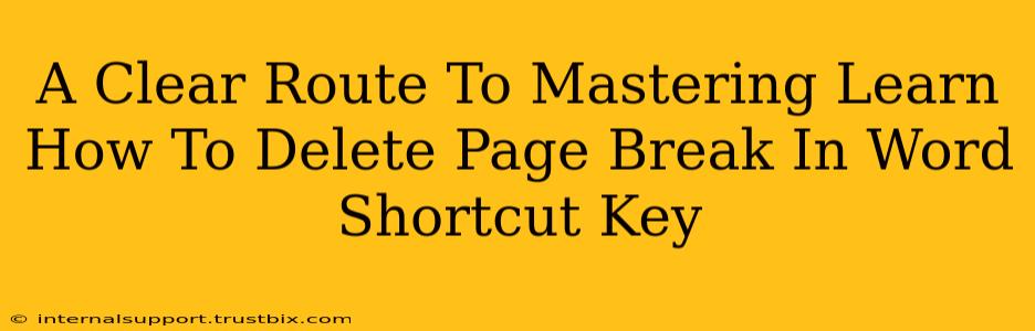 A Clear Route To Mastering Learn How To Delete Page Break In Word Shortcut Key