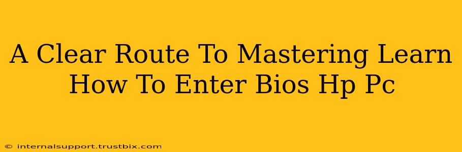 A Clear Route To Mastering Learn How To Enter Bios Hp Pc