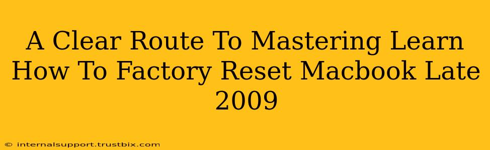 A Clear Route To Mastering Learn How To Factory Reset Macbook Late 2009