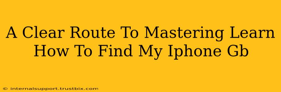 A Clear Route To Mastering Learn How To Find My Iphone Gb