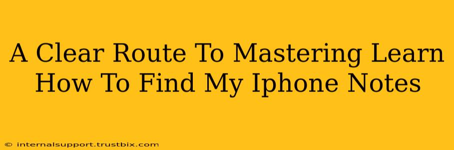 A Clear Route To Mastering Learn How To Find My Iphone Notes