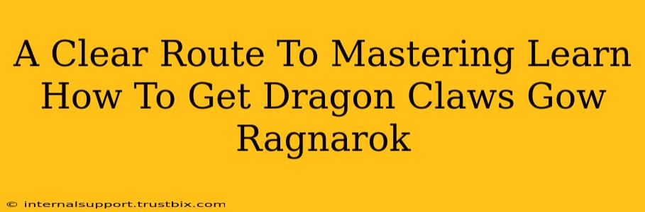 A Clear Route To Mastering Learn How To Get Dragon Claws Gow Ragnarok