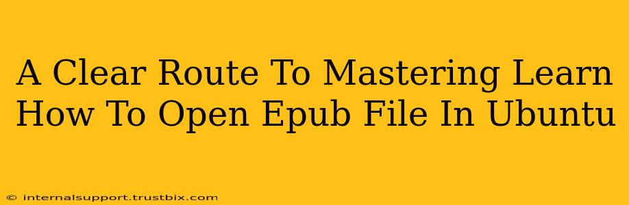 A Clear Route To Mastering Learn How To Open Epub File In Ubuntu