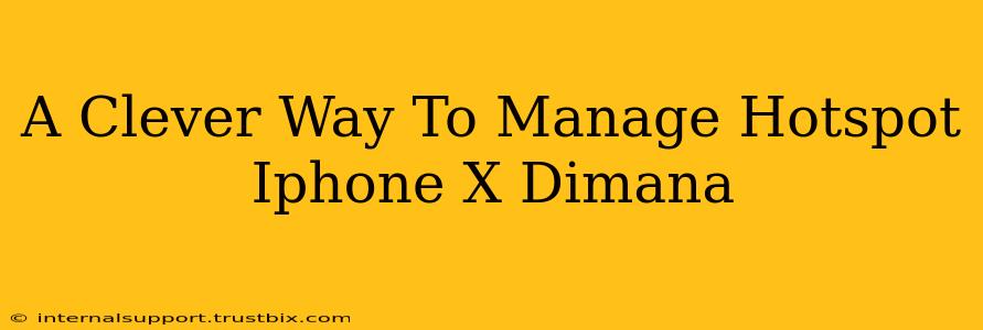 A Clever Way To Manage Hotspot Iphone X Dimana