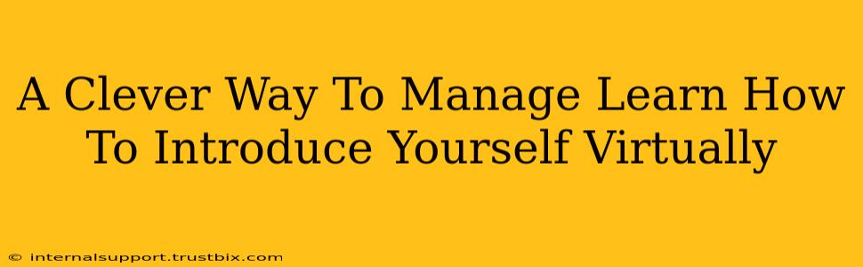 A Clever Way To Manage Learn How To Introduce Yourself Virtually