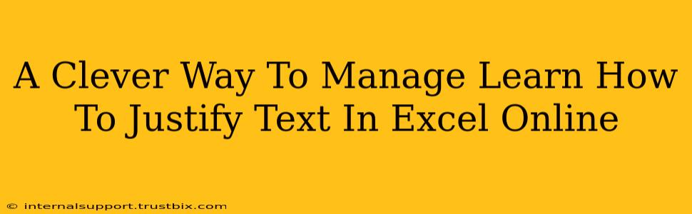 A Clever Way To Manage Learn How To Justify Text In Excel Online