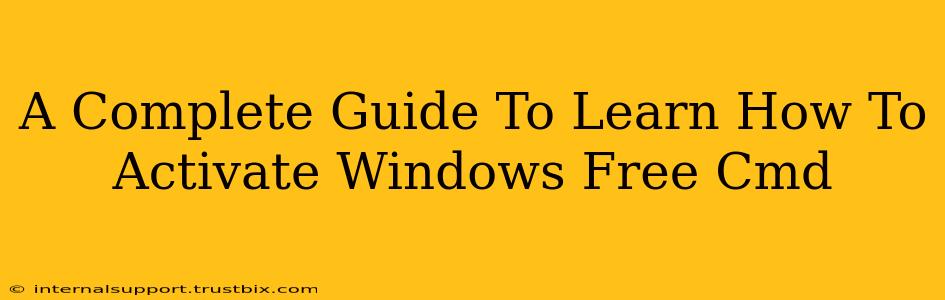 A Complete Guide To Learn How To Activate Windows Free Cmd