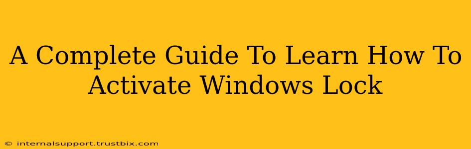 A Complete Guide To Learn How To Activate Windows Lock