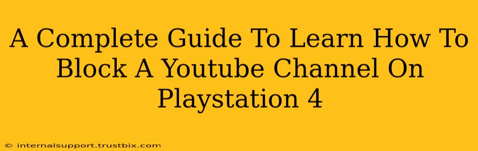 A Complete Guide To Learn How To Block A Youtube Channel On Playstation 4