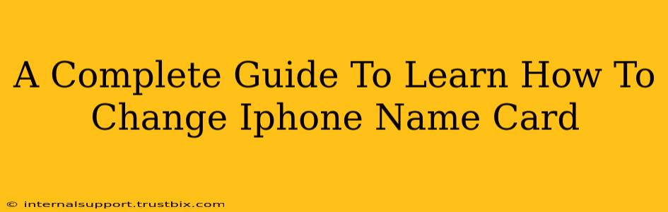 A Complete Guide To Learn How To Change Iphone Name Card