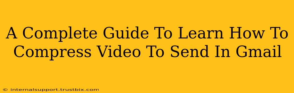 A Complete Guide To Learn How To Compress Video To Send In Gmail