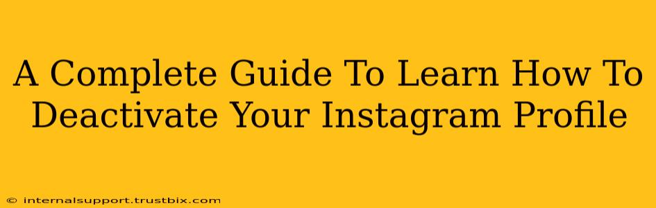 A Complete Guide To Learn How To Deactivate Your Instagram Profile