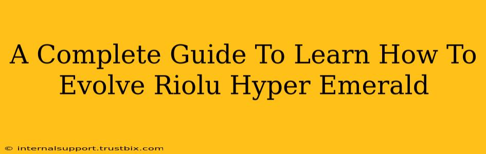 A Complete Guide To Learn How To Evolve Riolu Hyper Emerald