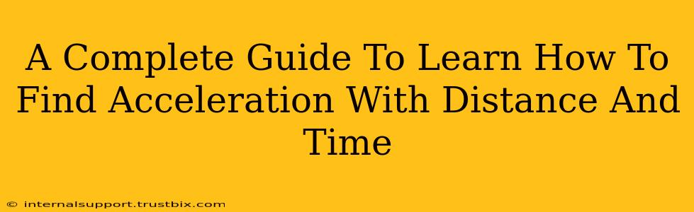 A Complete Guide To Learn How To Find Acceleration With Distance And Time