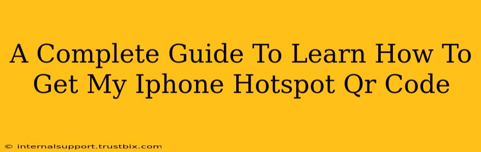 A Complete Guide To Learn How To Get My Iphone Hotspot Qr Code