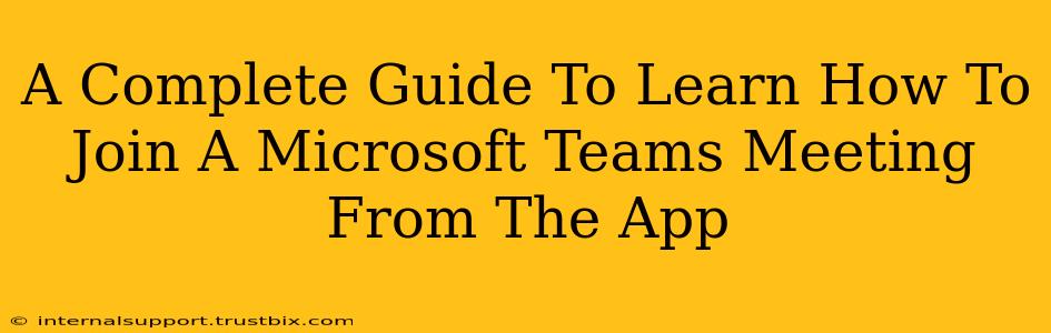 A Complete Guide To Learn How To Join A Microsoft Teams Meeting From The App