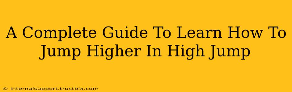 A Complete Guide To Learn How To Jump Higher In High Jump