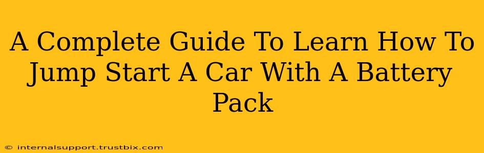 A Complete Guide To Learn How To Jump Start A Car With A Battery Pack