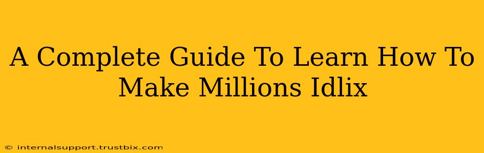 A Complete Guide To Learn How To Make Millions Idlix