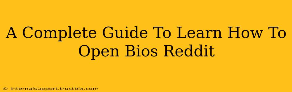 A Complete Guide To Learn How To Open Bios Reddit