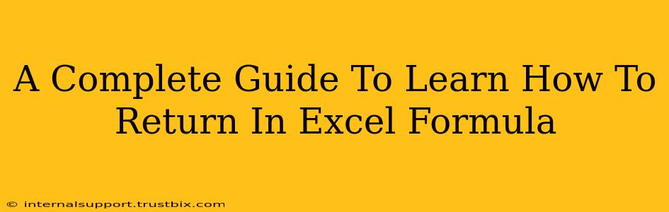 A Complete Guide To Learn How To Return In Excel Formula