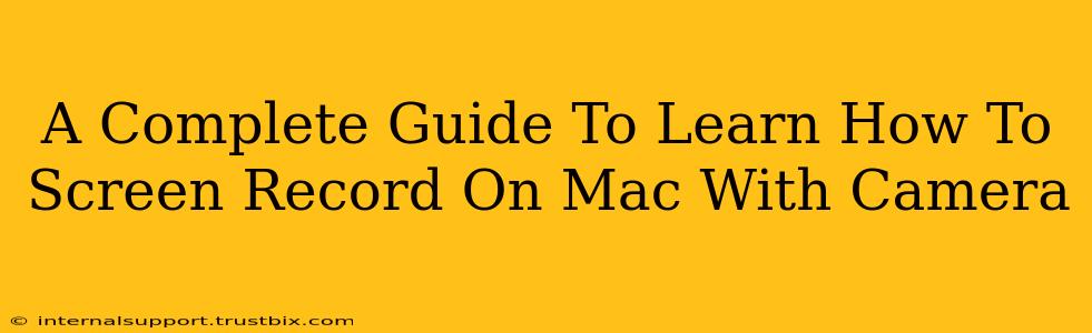 A Complete Guide To Learn How To Screen Record On Mac With Camera