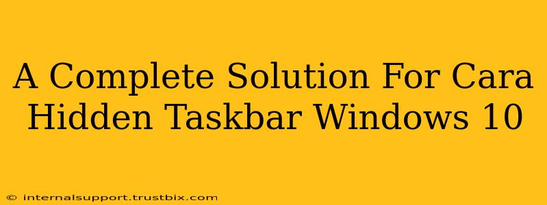 A Complete Solution For Cara Hidden Taskbar Windows 10