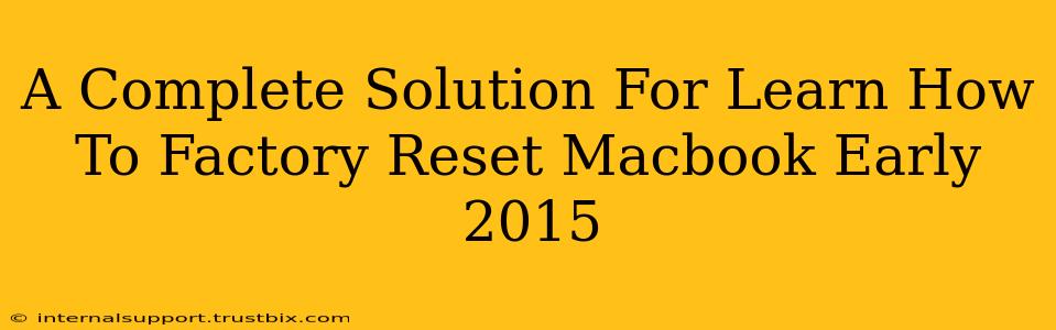 A Complete Solution For Learn How To Factory Reset Macbook Early 2015