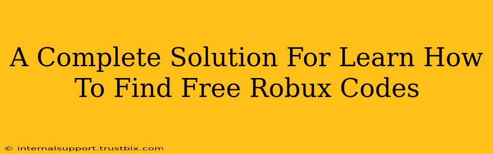 A Complete Solution For Learn How To Find Free Robux Codes