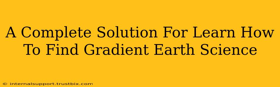 A Complete Solution For Learn How To Find Gradient Earth Science