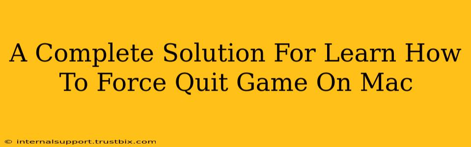 A Complete Solution For Learn How To Force Quit Game On Mac