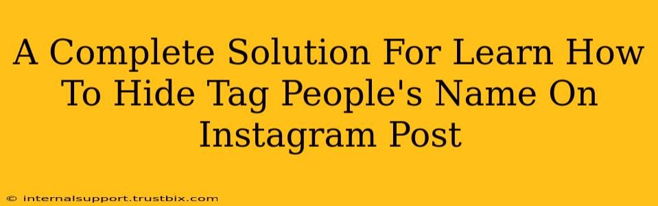 A Complete Solution For Learn How To Hide Tag People's Name On Instagram Post