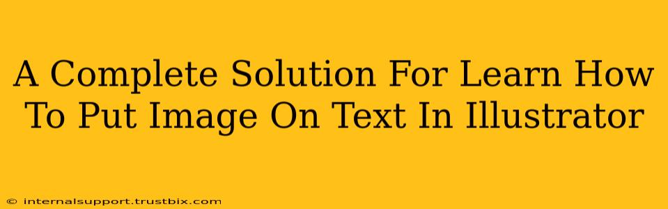 A Complete Solution For Learn How To Put Image On Text In Illustrator