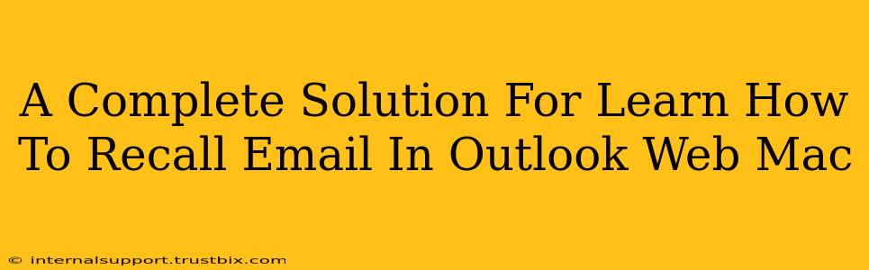 A Complete Solution For Learn How To Recall Email In Outlook Web Mac