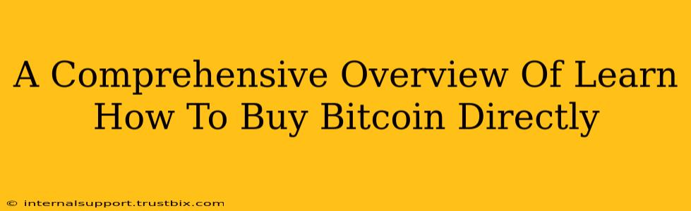 A Comprehensive Overview Of Learn How To Buy Bitcoin Directly